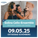 Solina Cello-Ensemble -  Bärenstark! Jukebox oder Spotify?