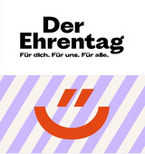 Der Ehrentag - F&uuml;r dich. F&uuml;r uns. F&uuml;r alle.